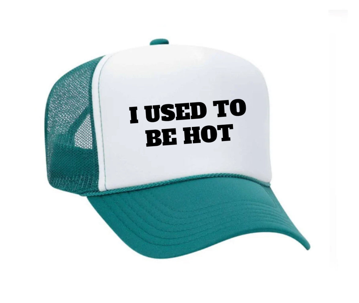 I Used To Be Hot Trucker Hat