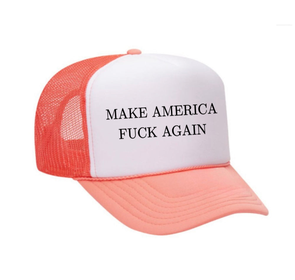 Make America Fuck Again Trucker Hat