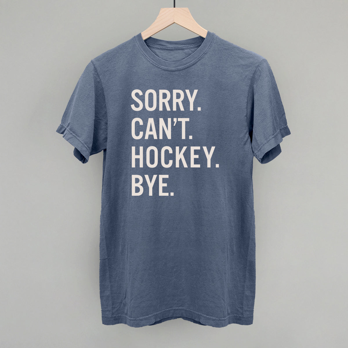 Sorry Can't Hockey Bye