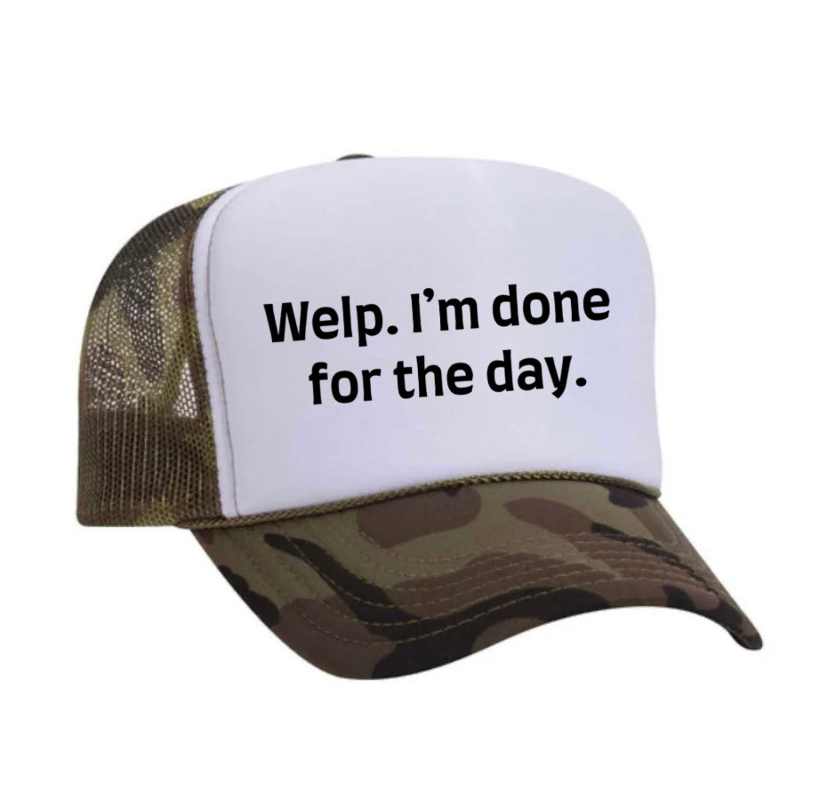 Welp I’m Done For The Day Trucker Hat