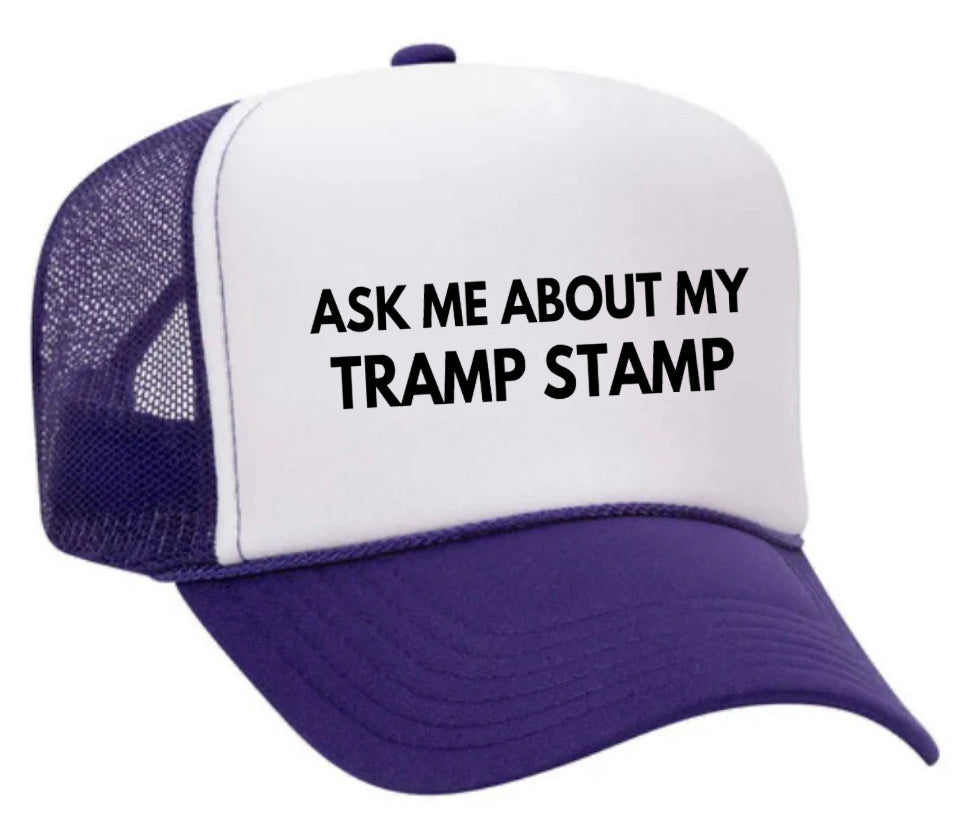 Ask Me About My Tramp Stamp Trucker Hat