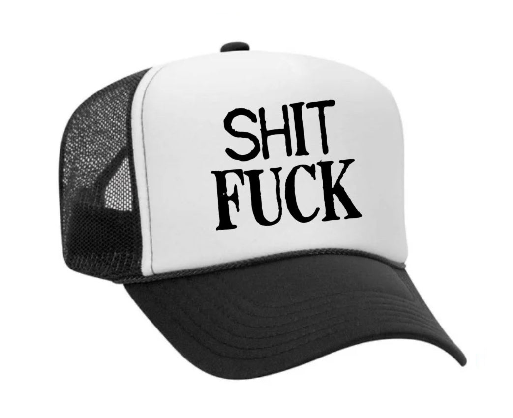 Shit Fuck Trucker Hat