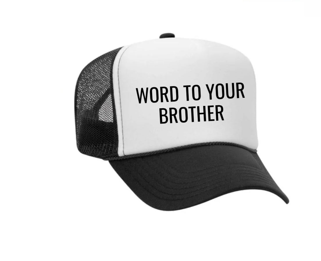 Word To Your Brother Trucker Hat