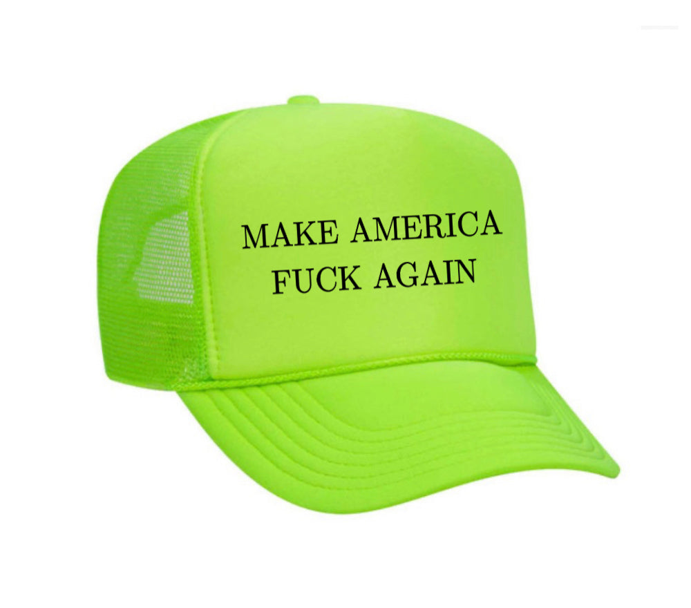 Make America Fuck Again Trucker Hat