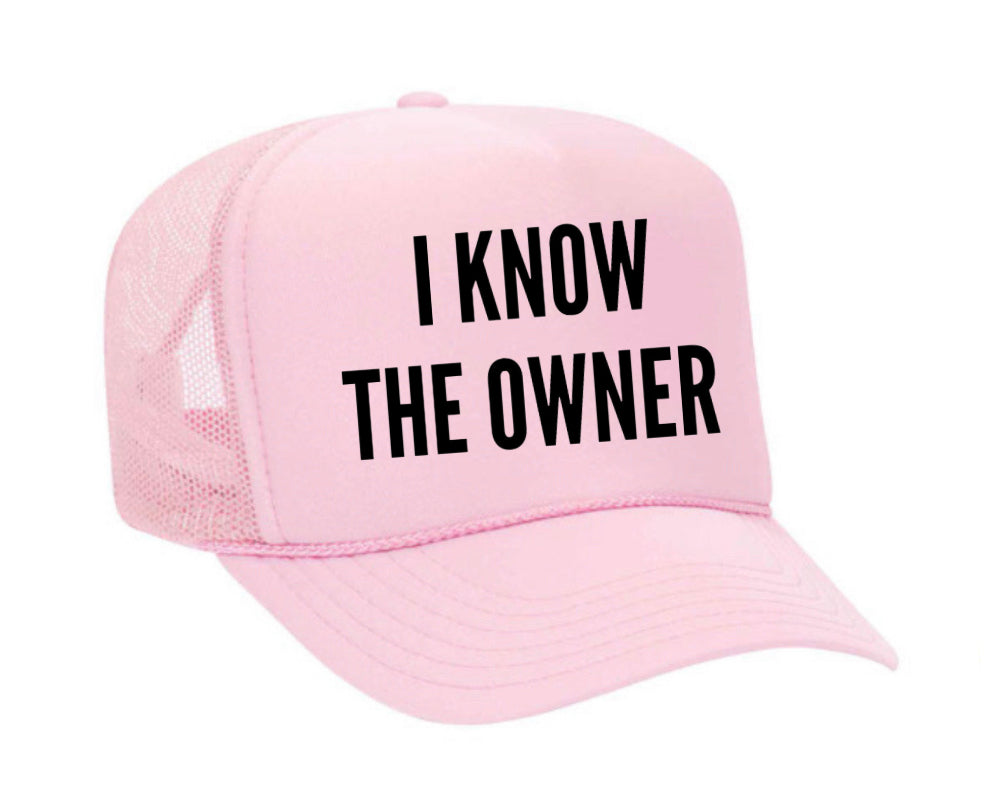 I Know The Owner Trucker Hat