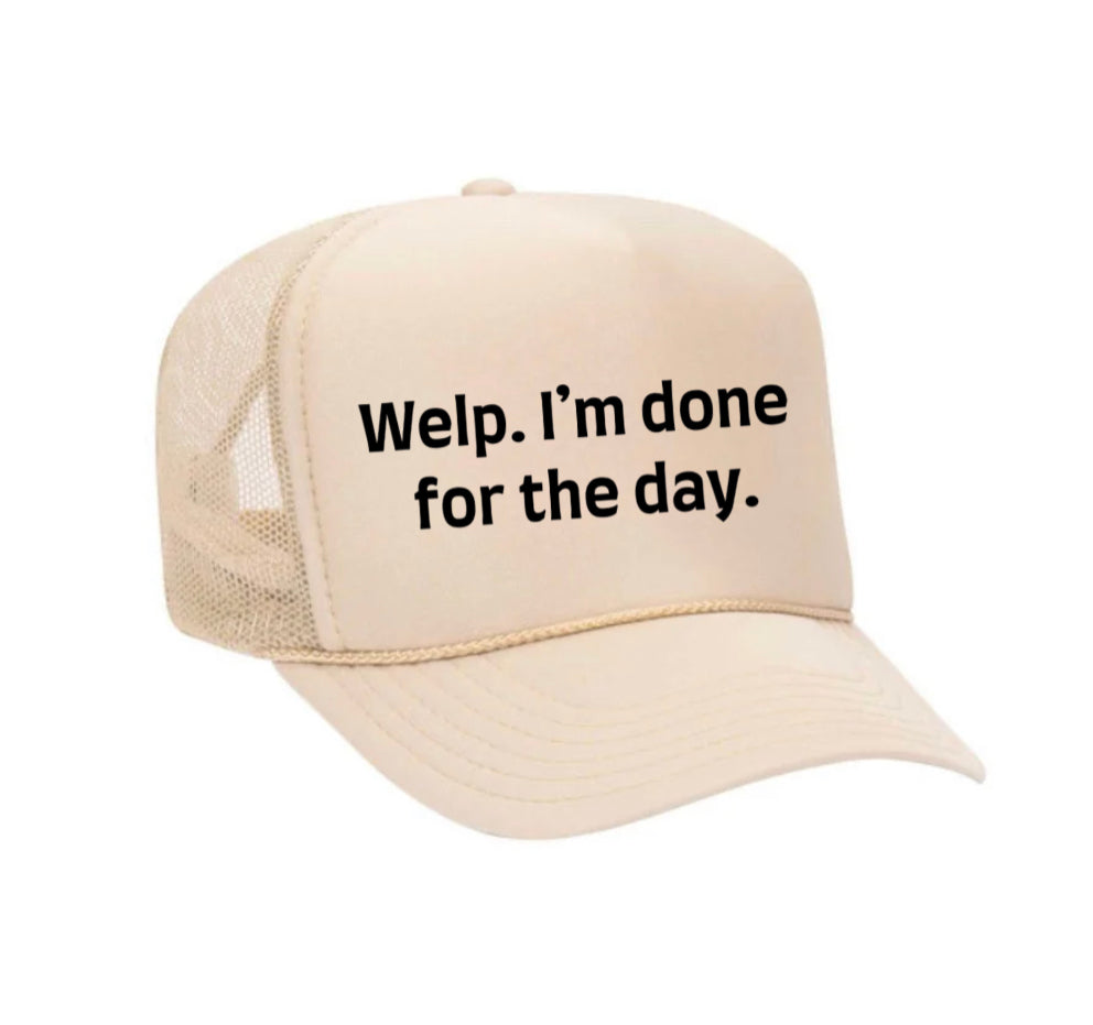 Welp I’m Done For The Day Trucker Hat
