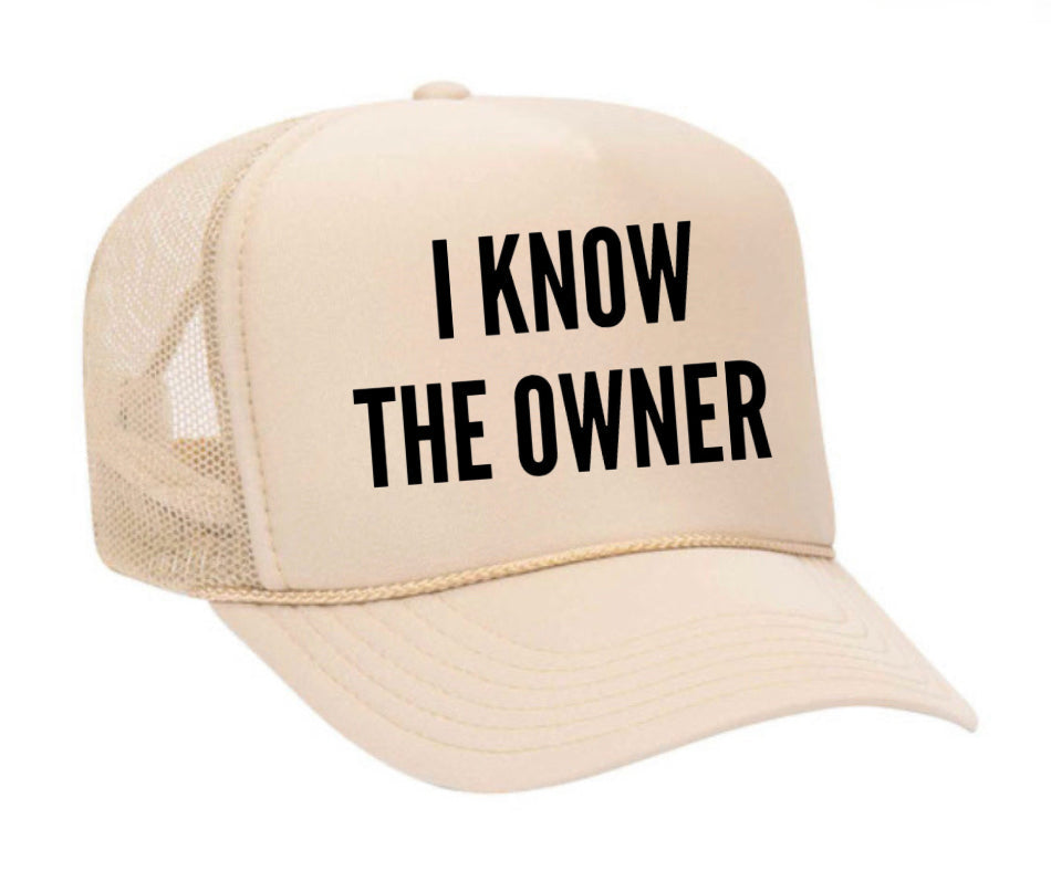 I Know The Owner Trucker Hat