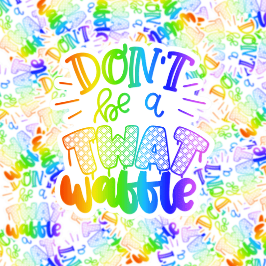 Don't Be a Twatwaffle Sticker