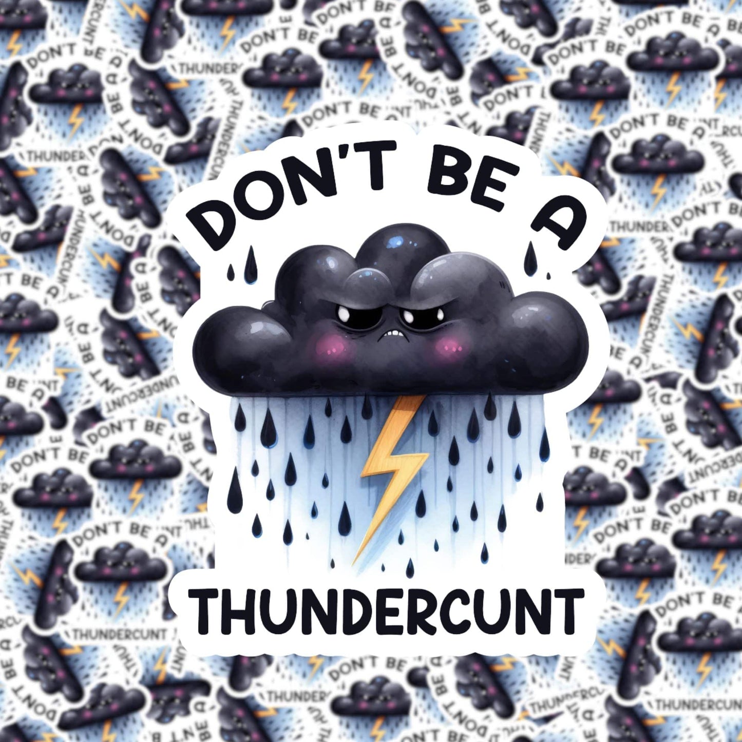 Don't Be a Thunderc*nt Sticker