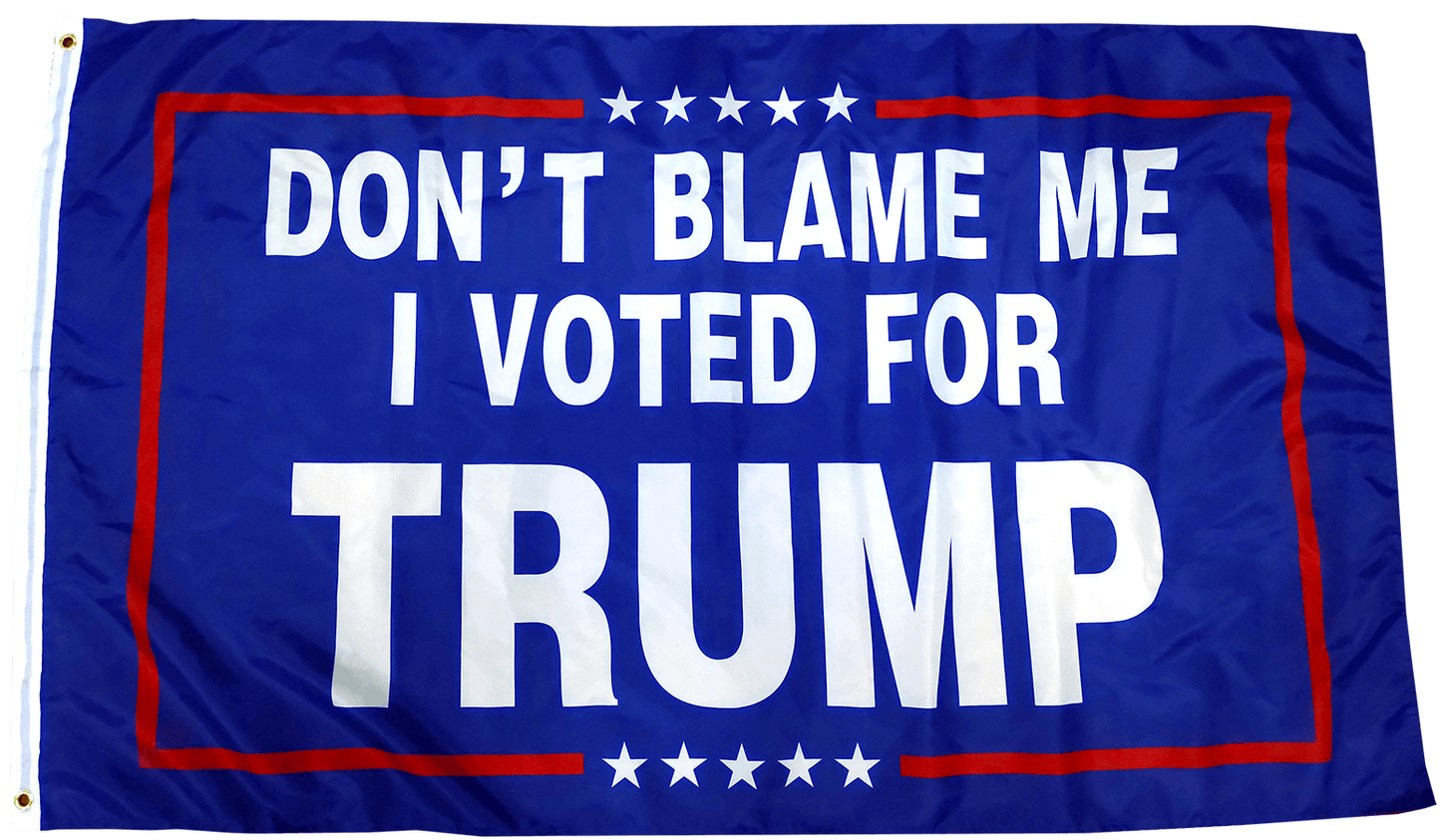 Don't Blame Me I Voted For Trump Flag