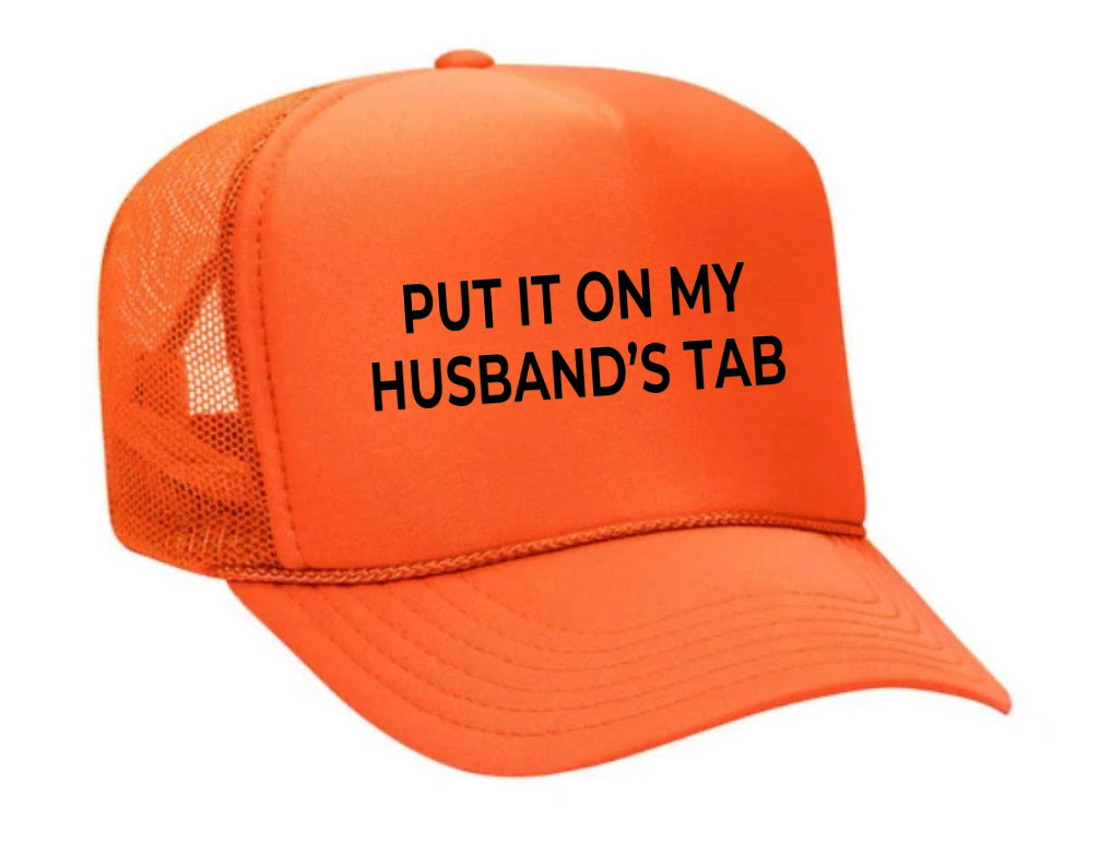 Put it on my husband’s tab Trucker Hat