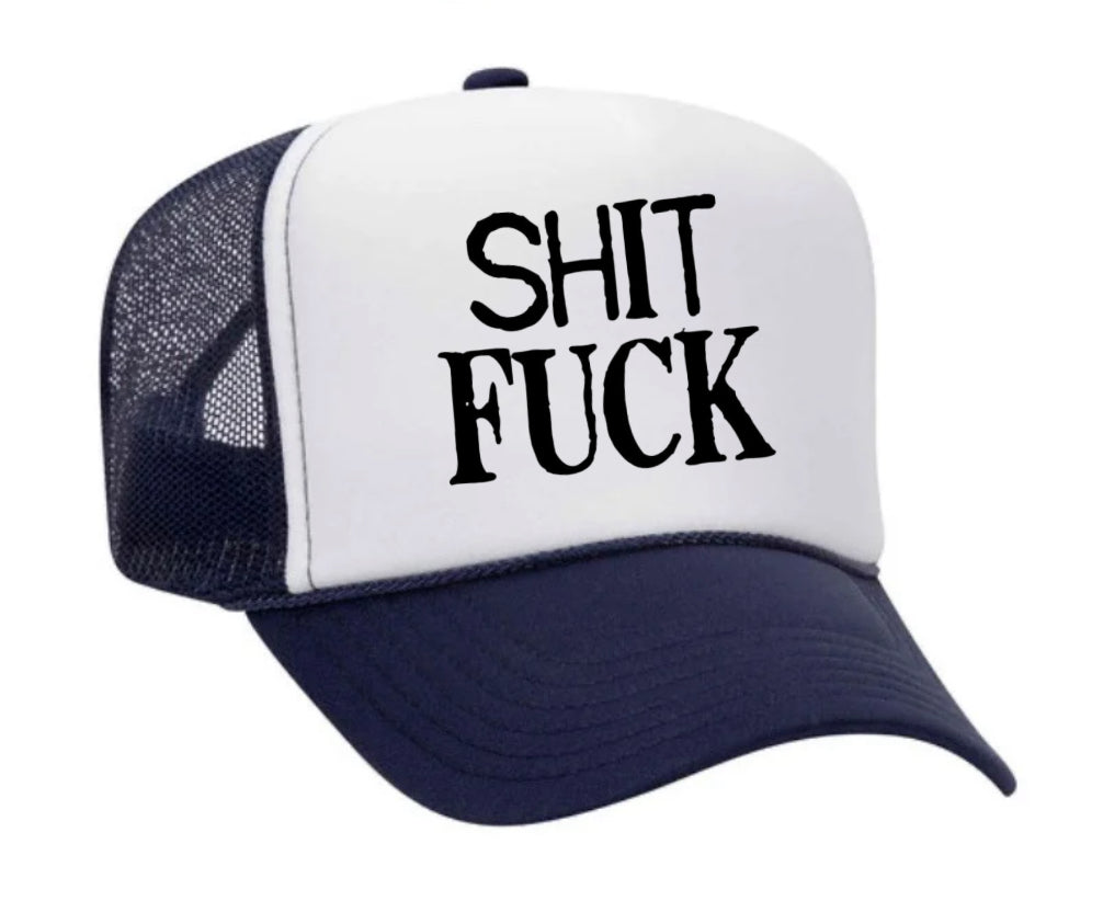 Shit Fuck Trucker Hat