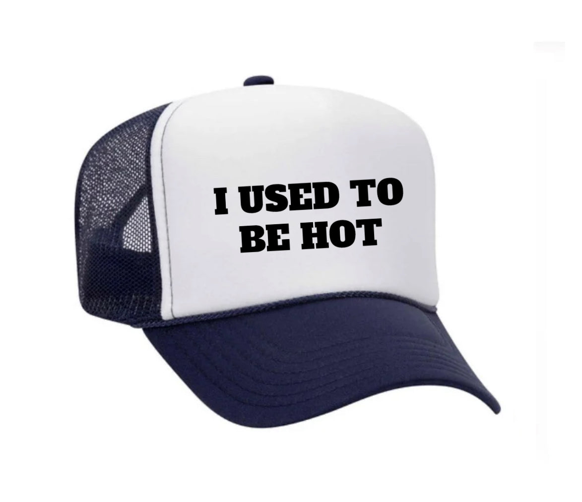 I Used To Be Hot Trucker Hat