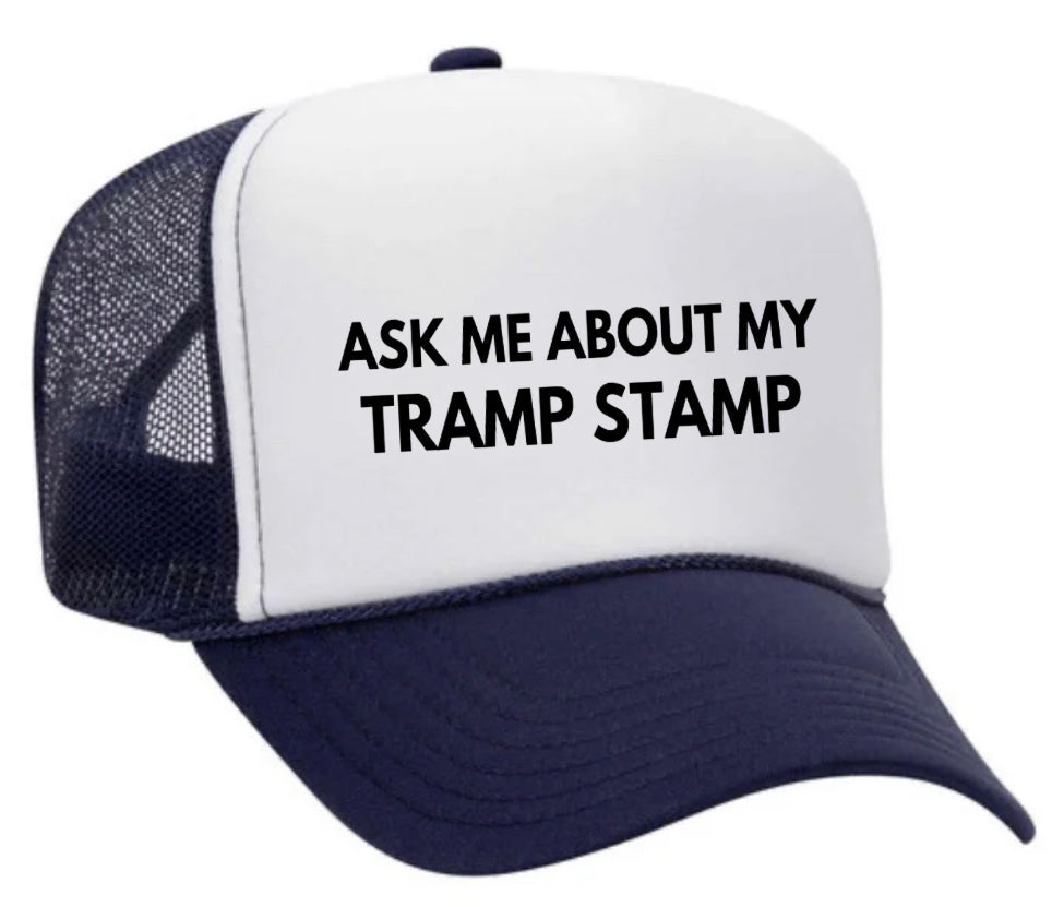 Ask Me About My Tramp Stamp Trucker Hat