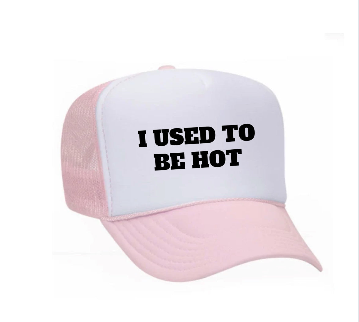 I Used To Be Hot Trucker Hat