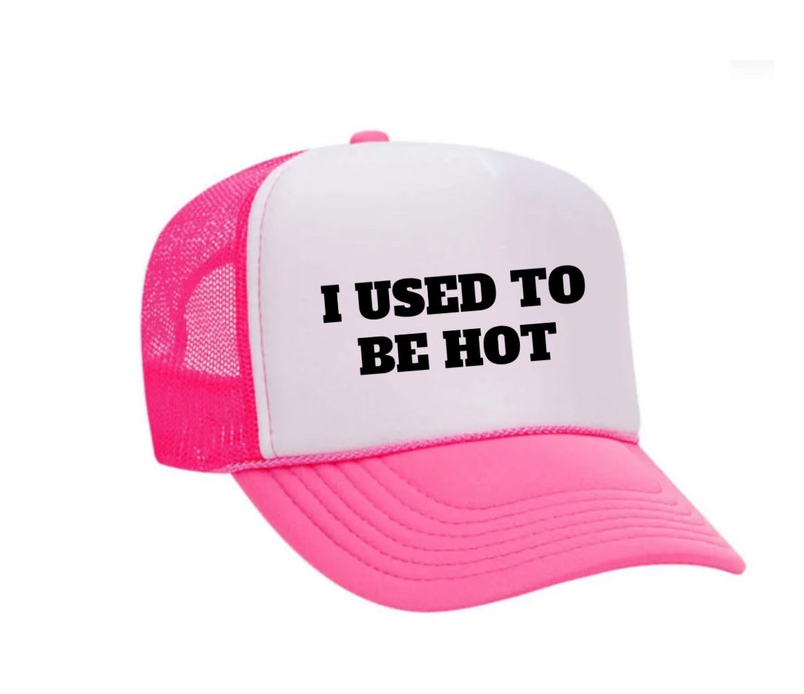 I Used To Be Hot Trucker Hat