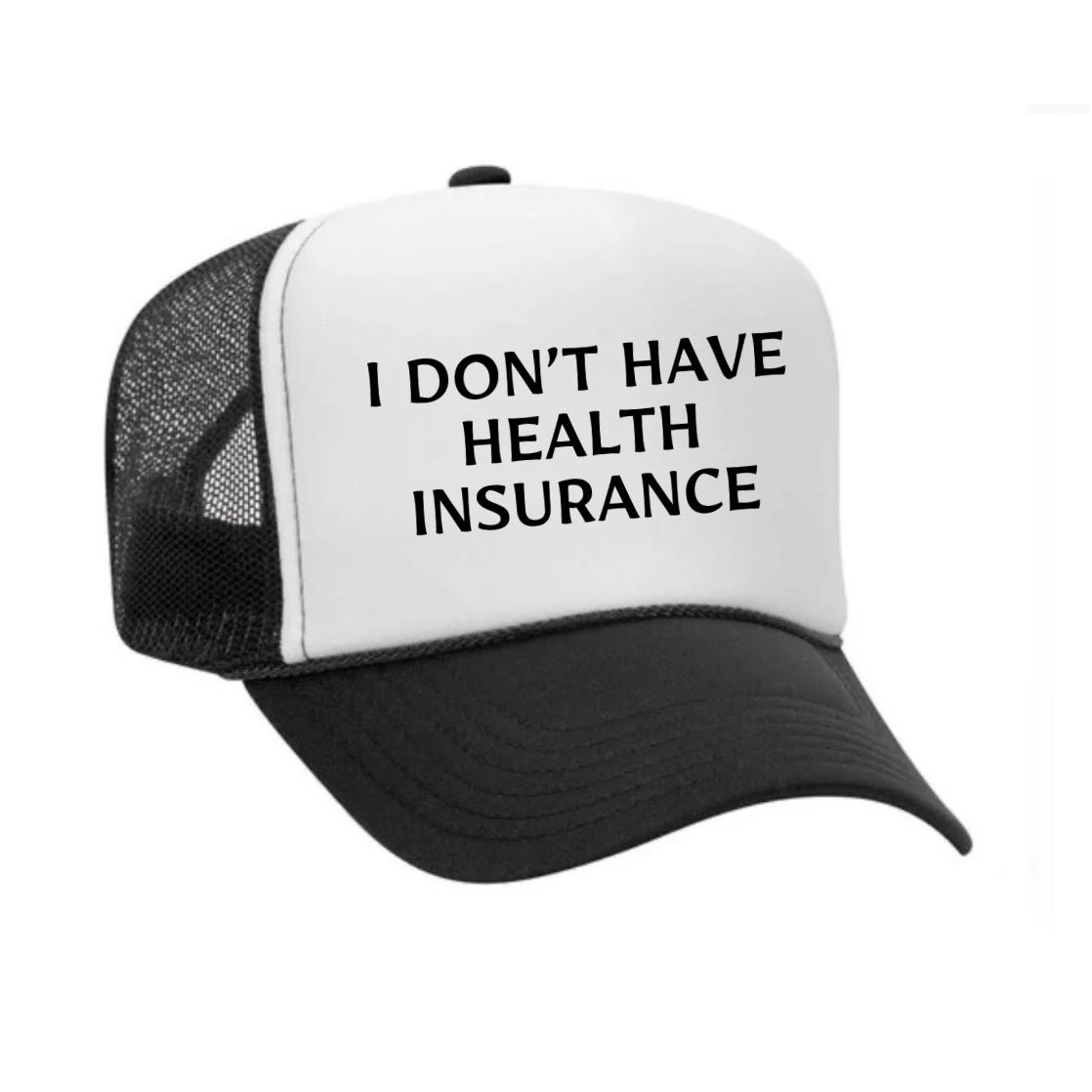 I Don’t Have Health Insurance Trucker Hat