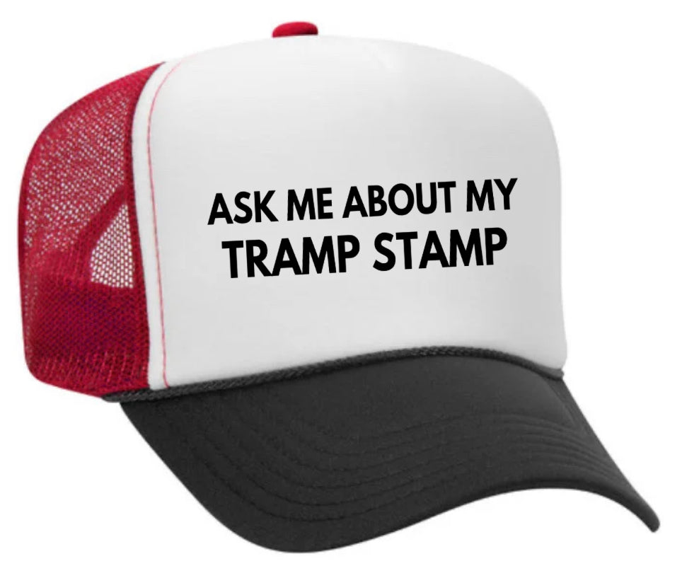 Ask Me About My Tramp Stamp Trucker Hat