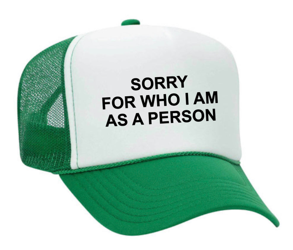 Sorry For Who I am Trucker Hat