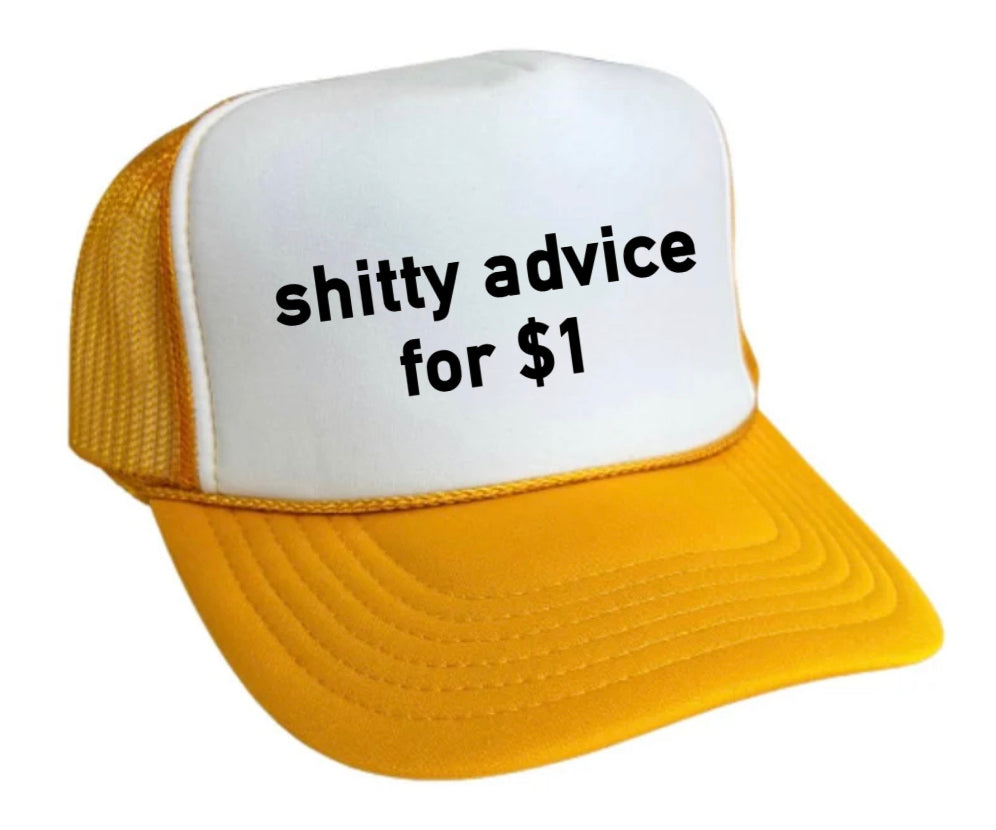 Shitty Advice for $1 Trucker Hat