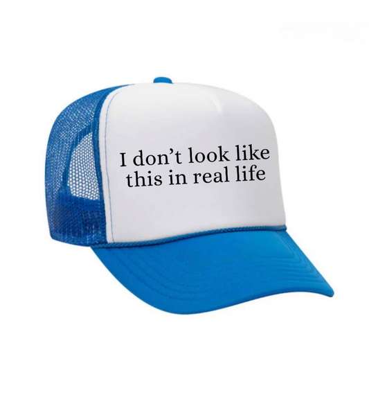 I Don't Look Like This In Real Life Trucker Hat