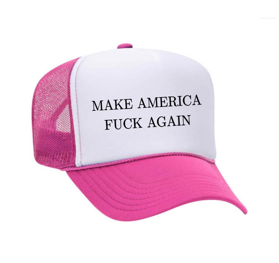 Make America Fuck Again Trucker Hat