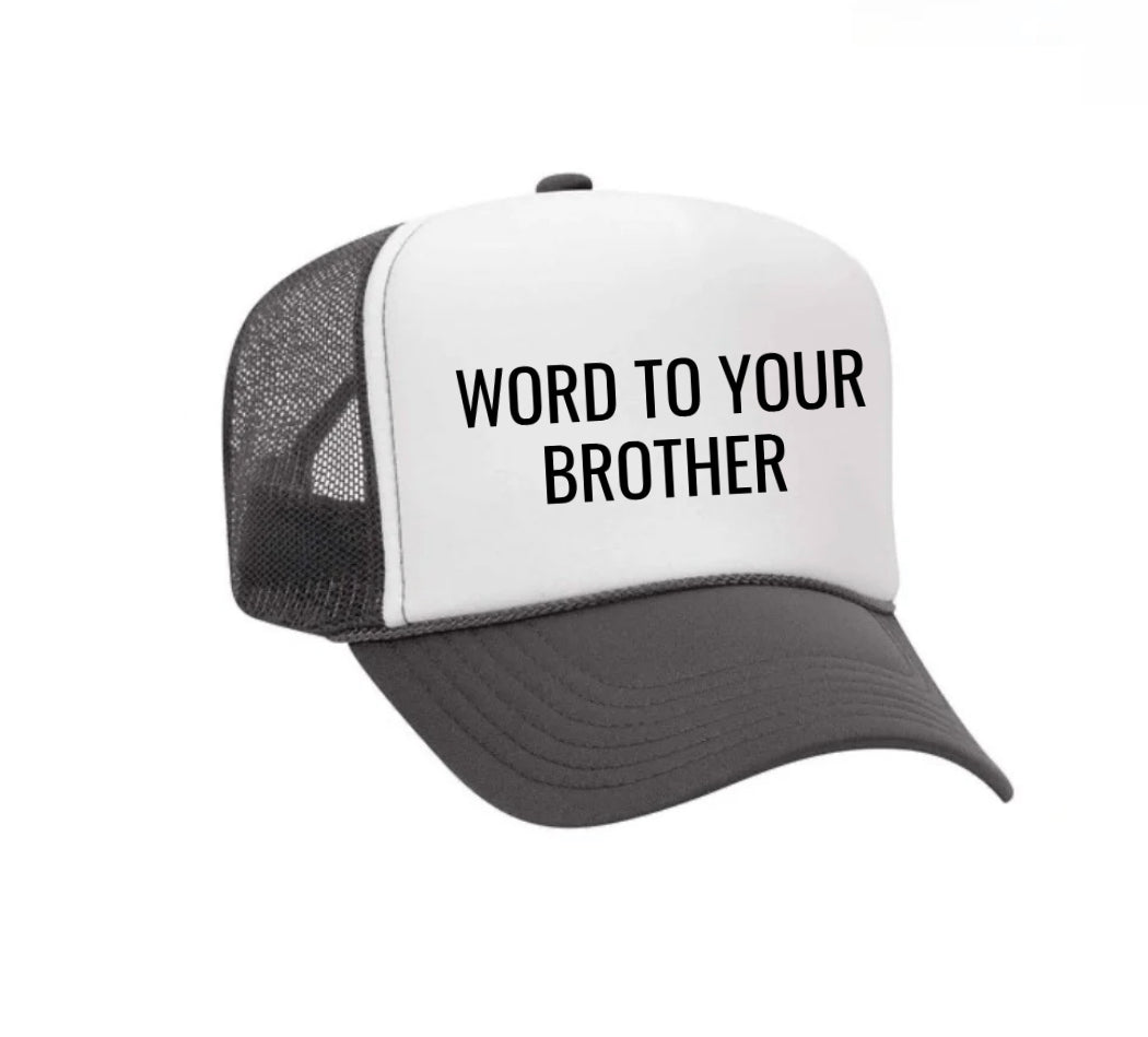 Word To Your Brother Trucker Hat
