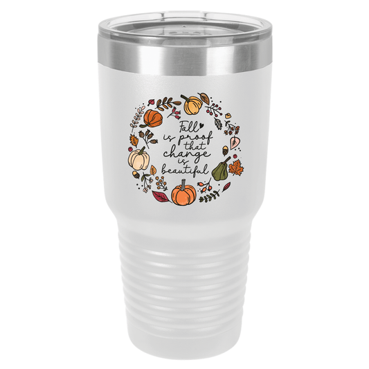 Fall Is Proof That Change Is Beautiful | Polar Camel Tumbler
