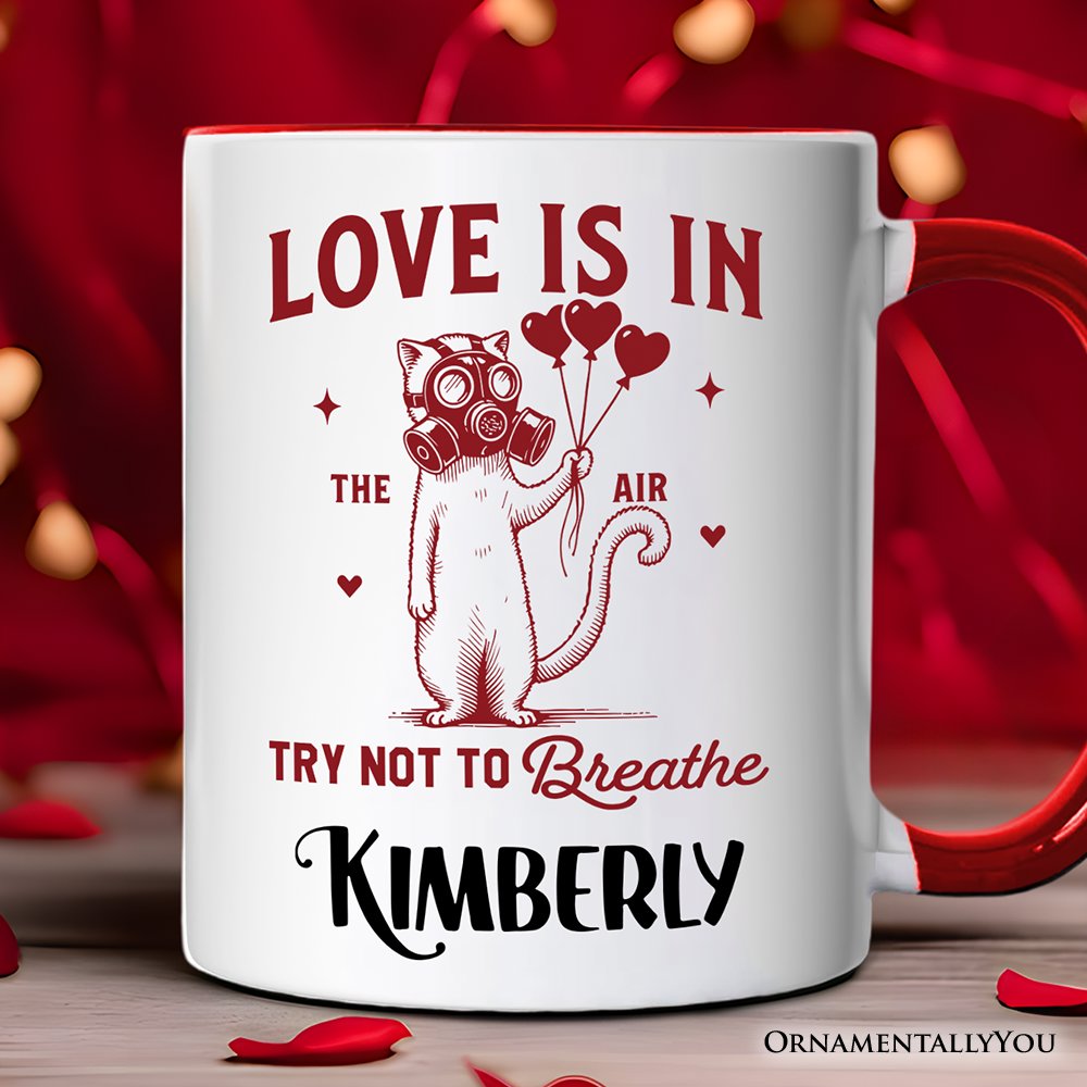 Love Is In The Air Try Not To Breathe Cat Personalized Mug, Funny Anti-Valentine Gift with Custom Name