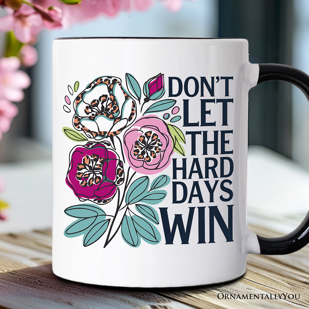 Don't Let The Hard Days Win Mental Health Mug, Floral Positive Affirmation Gift