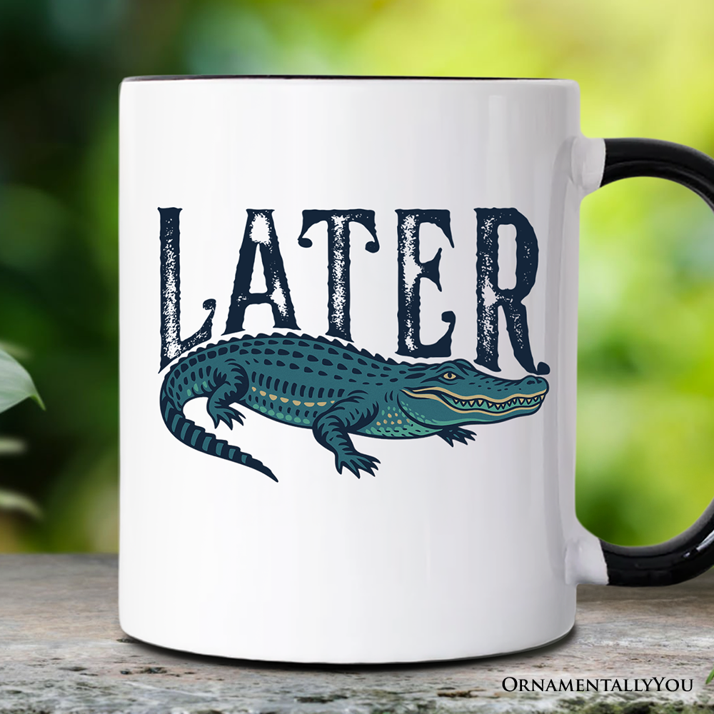 Later Alligator Mug, Funny Gator Sarcastic Animal Gift