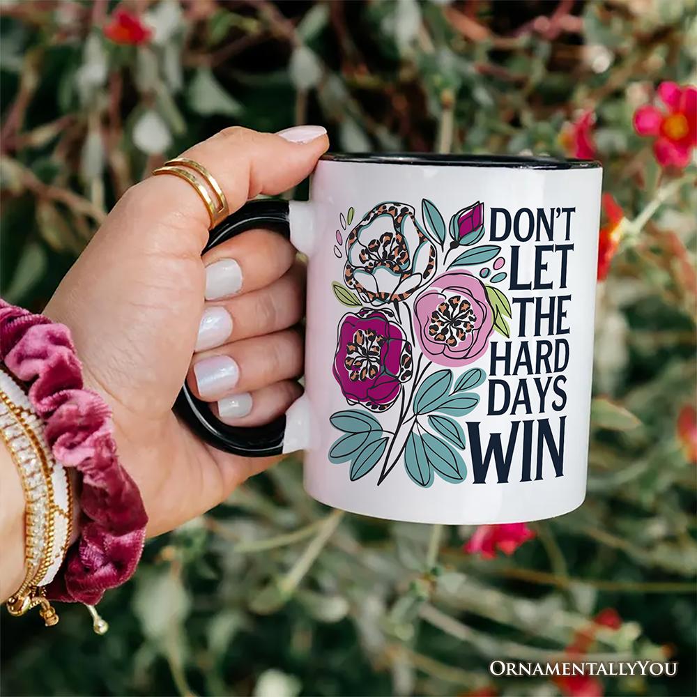 Don't Let The Hard Days Win Mental Health Mug, Floral Positive Affirmation Gift