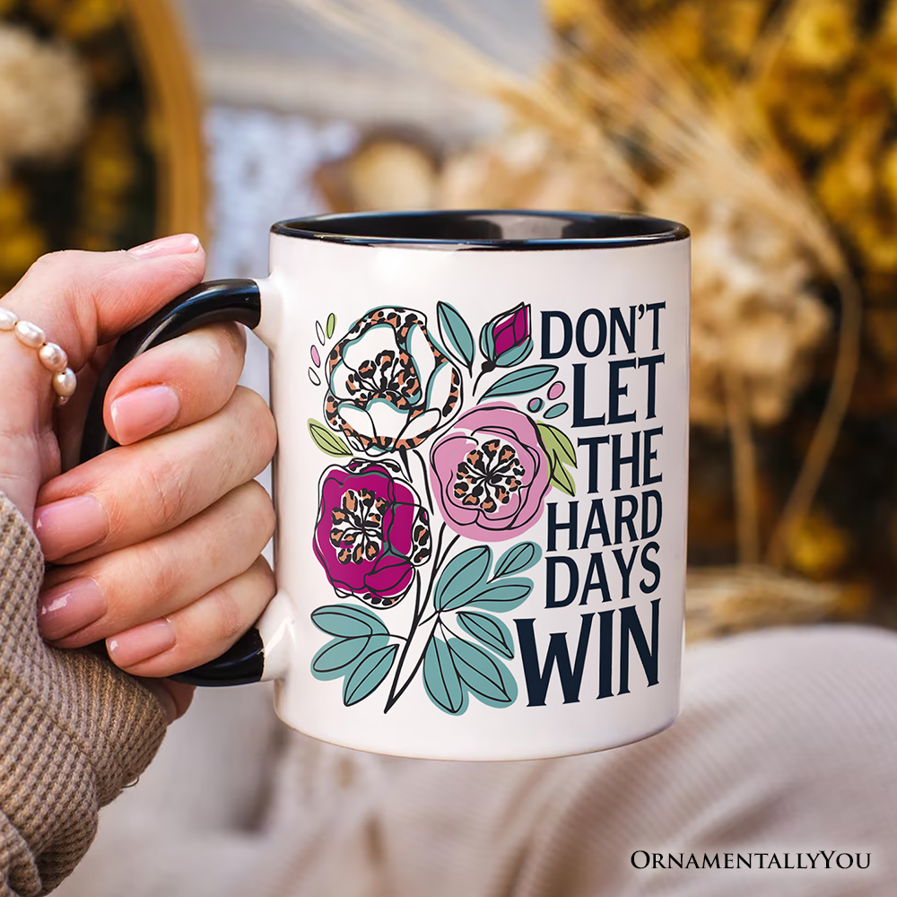 Don't Let The Hard Days Win Mental Health Mug, Floral Positive Affirmation Gift