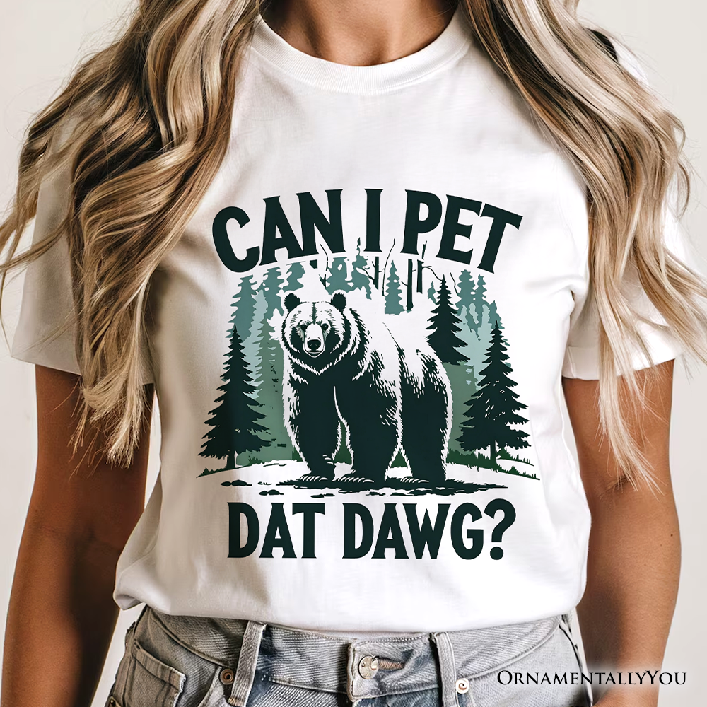 Can I Pet Dat Dawg Bear T-Shirt, Funny Wilderness Forest Outdoors Tee