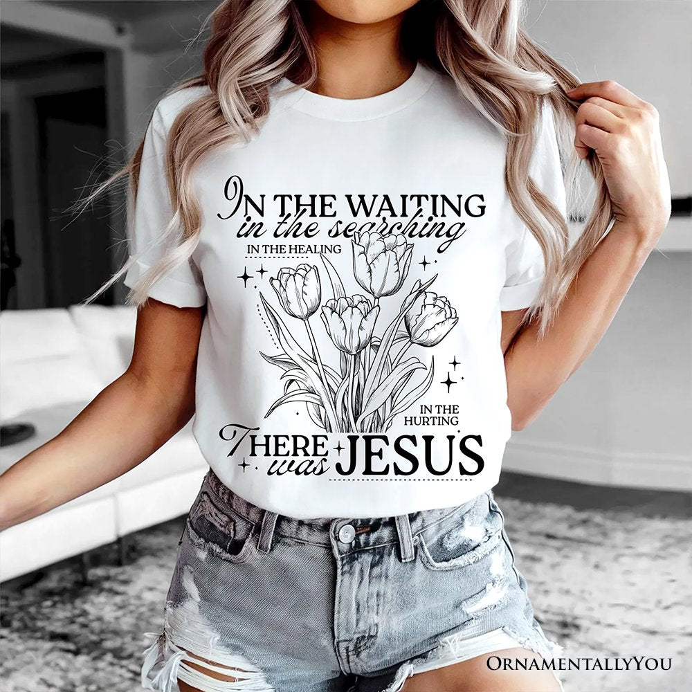 In the Waiting There Was Jesus T-Shirt, Christian Faith Floral Inspirational Tee