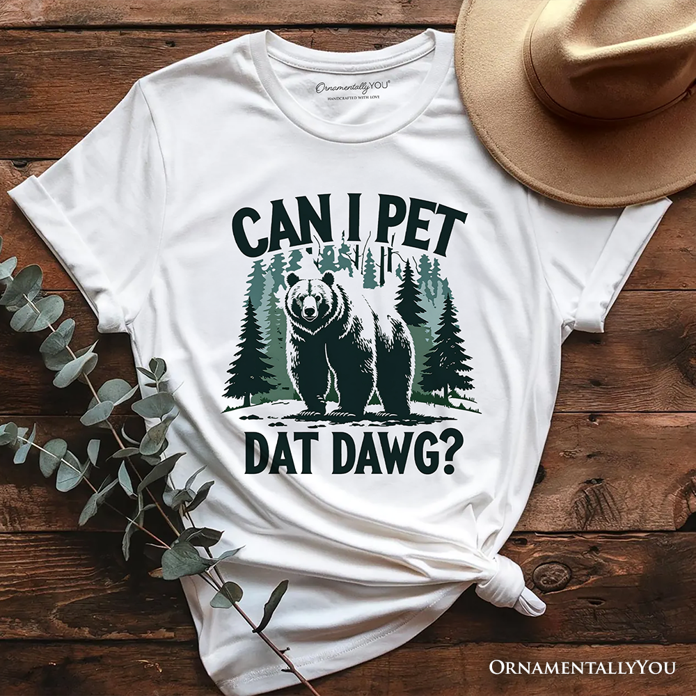 Can I Pet Dat Dawg Bear T-Shirt, Funny Wilderness Forest Outdoors Tee