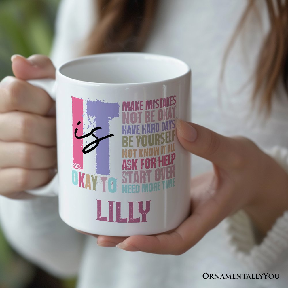 It's Okay To Mental Health Personalized Mug, Inspirational Self-Care Gift with Custom Name and Positive Affirmations