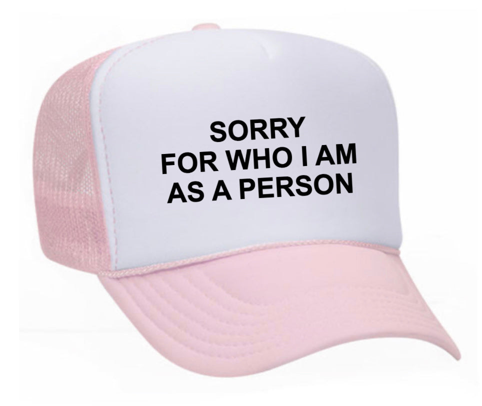 Sorry For Who I am Trucker Hat