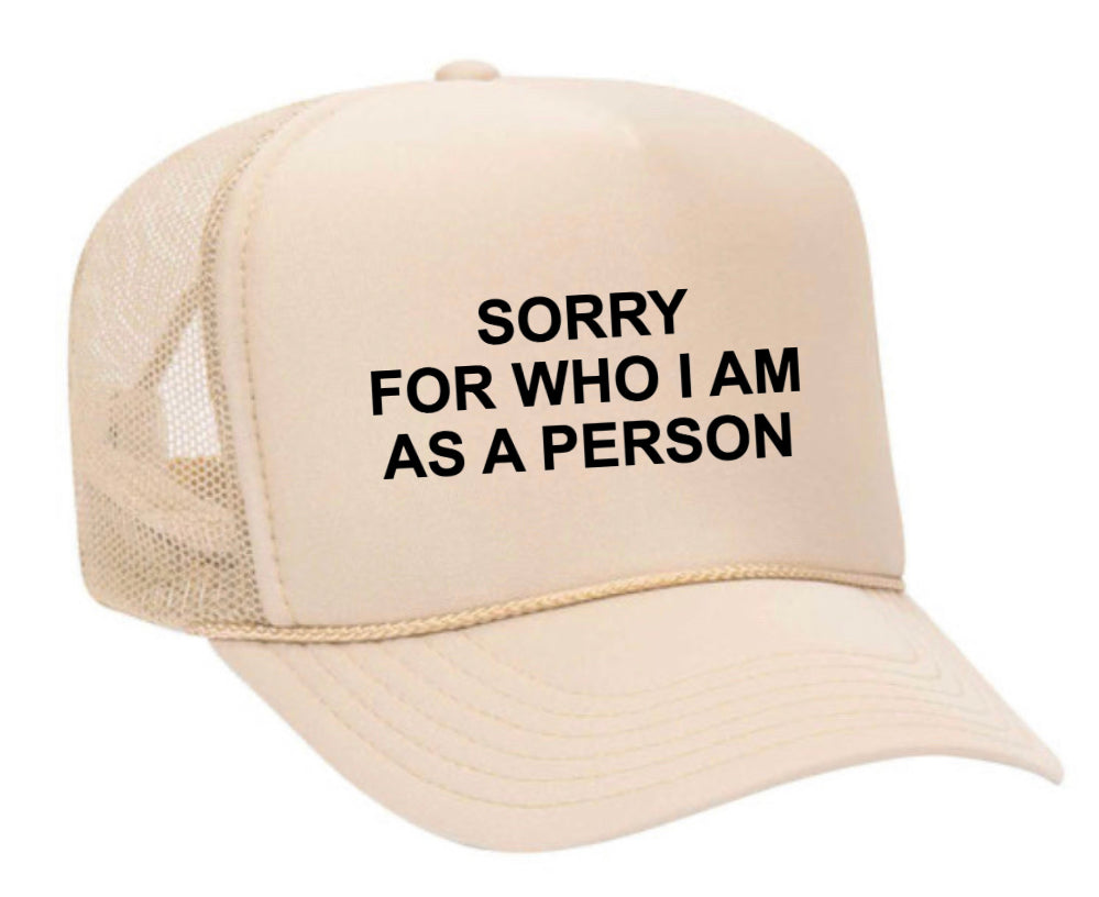 Sorry For Who I am Trucker Hat