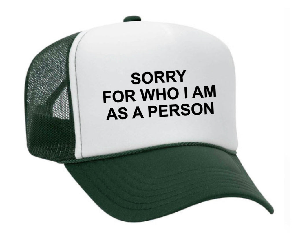 Sorry For Who I am Trucker Hat