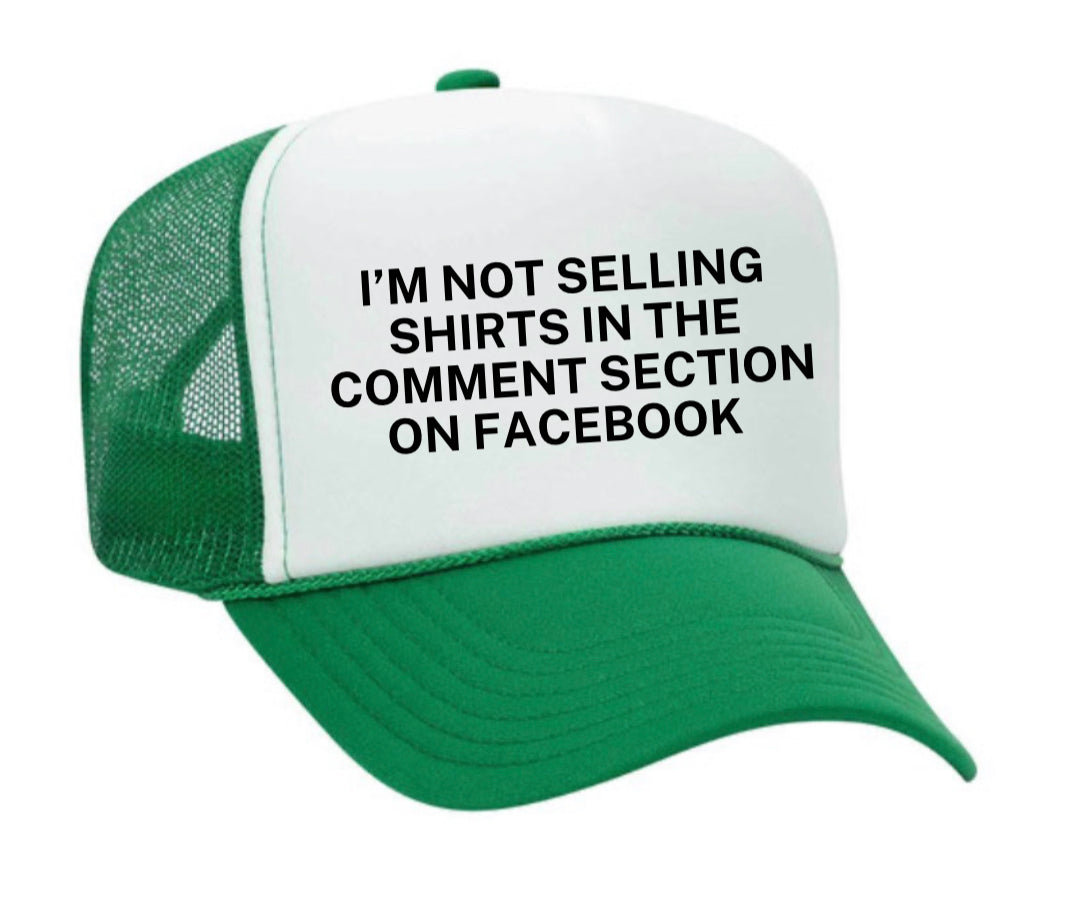 I’m Not Selling Shirts Trucker Hat