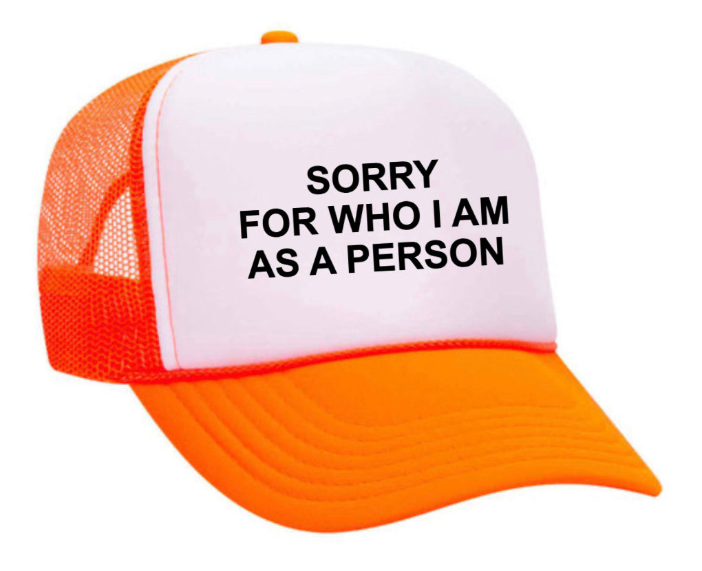 Sorry For Who I am Trucker Hat