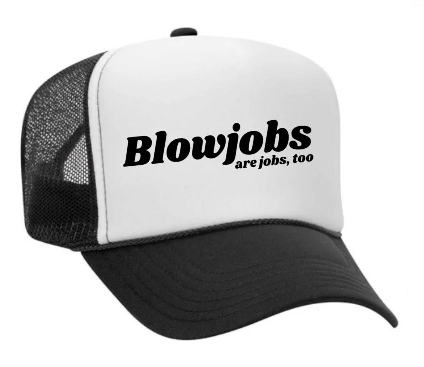 Blowjobs Are Jobs, Too Trucker Hat