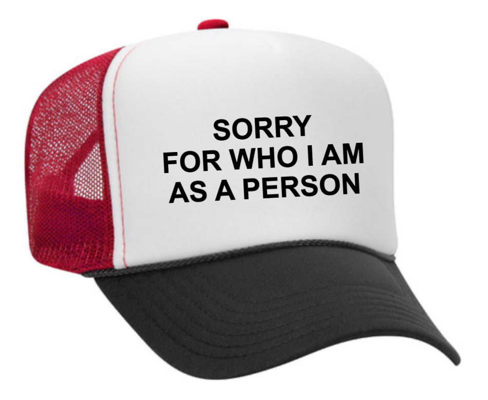 Sorry For Who I am Trucker Hat
