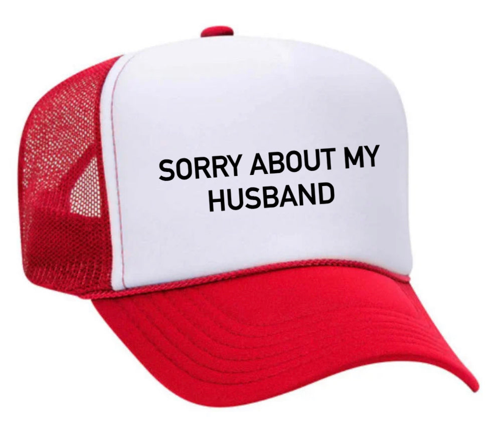 Sorry About My Husband Trucker Hat