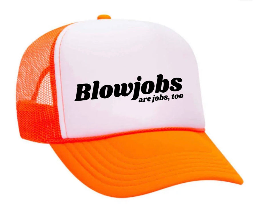 Blowjobs Are Jobs, Too Trucker Hat