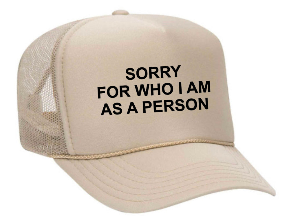 Sorry For Who I am Trucker Hat