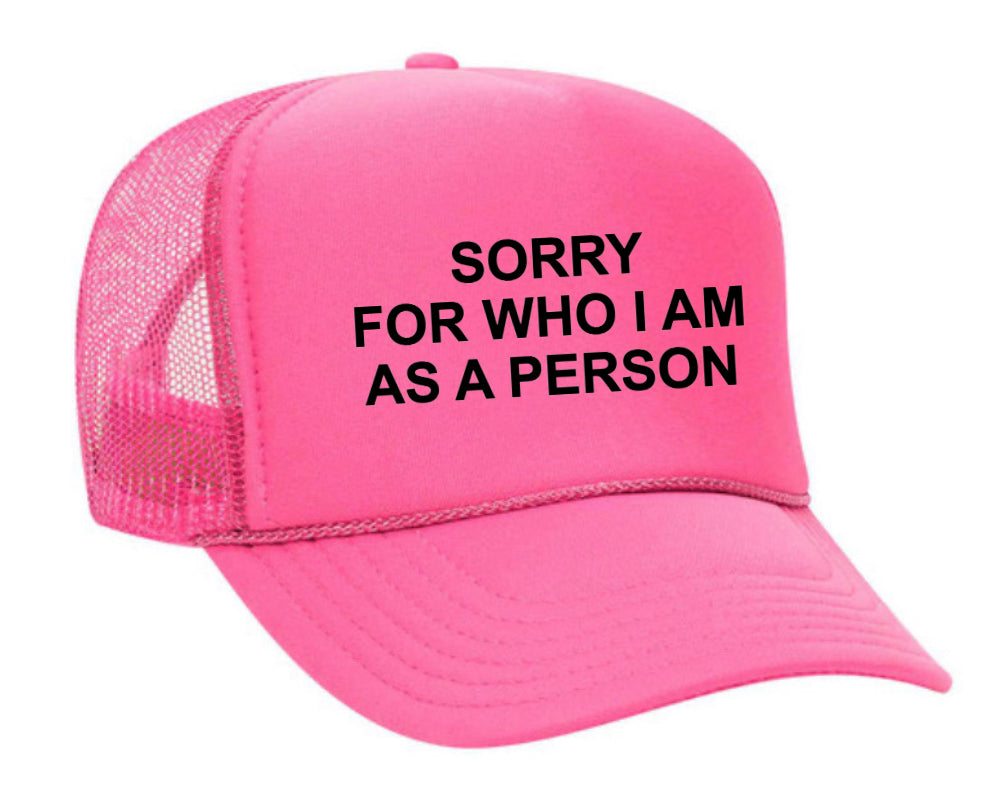 Sorry For Who I am Trucker Hat