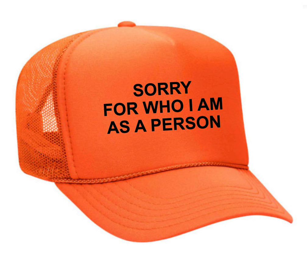 Sorry For Who I am Trucker Hat