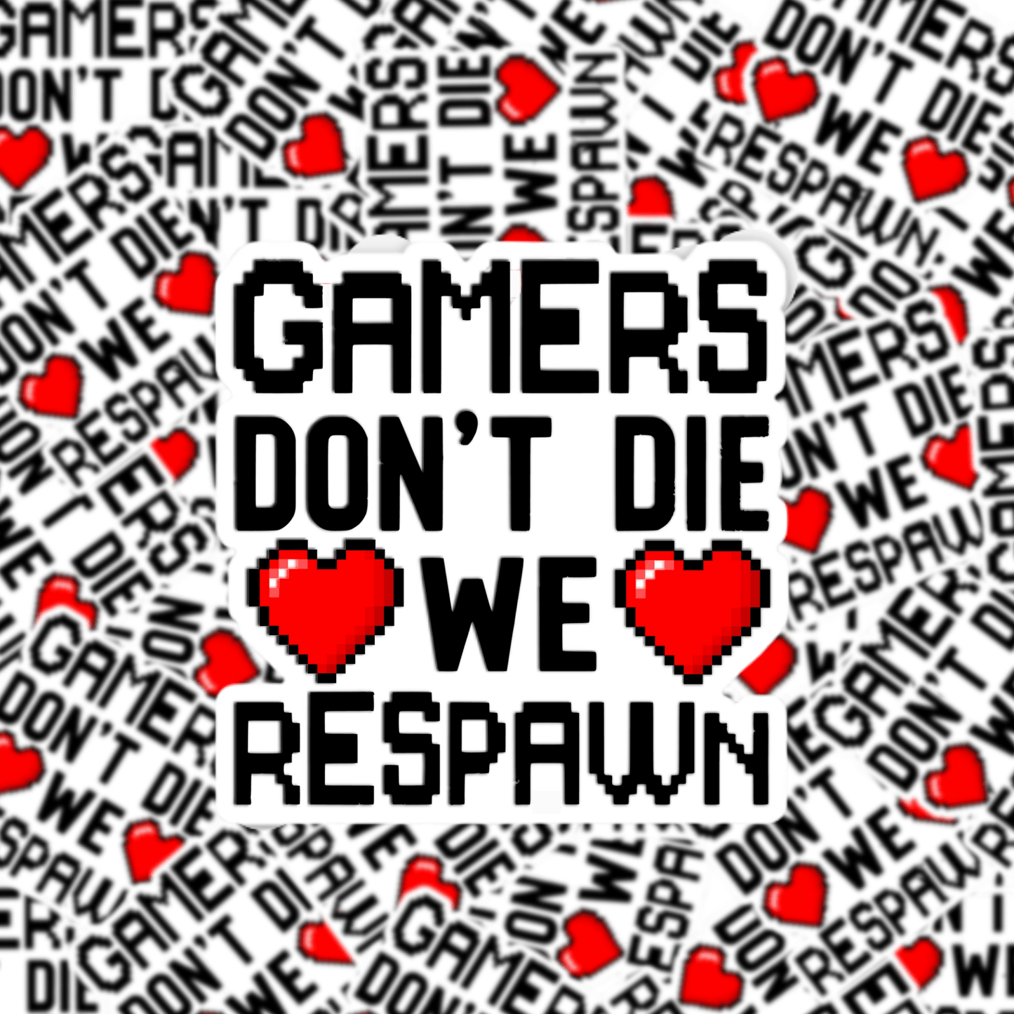 Gamers Don't Die Sticker